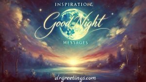 Heartfelt good night wishes, Motivational messages for someone special