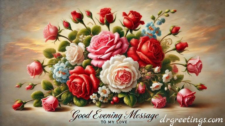 heartfelt good evening message for friends, good evening message for her, good evening message for my love, good evening message to my love far away