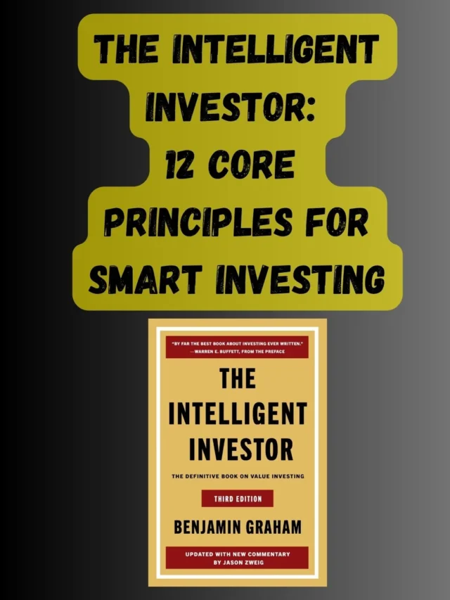 The Intelligent Investor: 12 Core Principles for Smart Investing